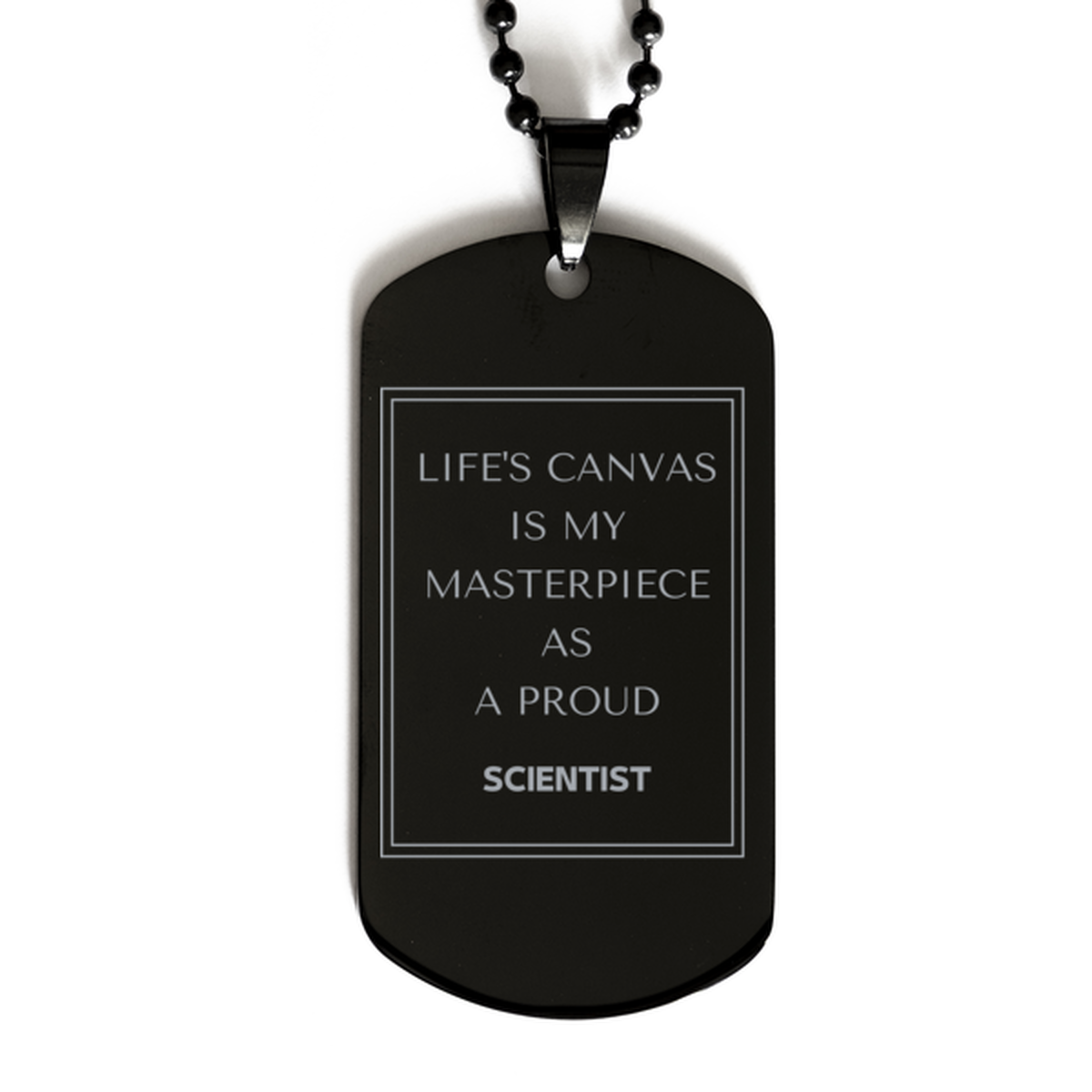 Proud Scientist Gifts, Life's canvas is my masterpiece, Epic Birthday Christmas Unique Black Dog Tag For Scientist, Coworkers, Men, Women, Friends