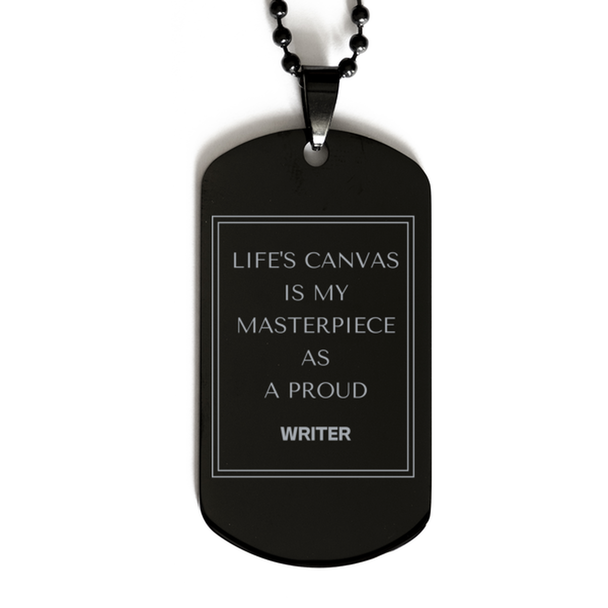 Proud Writer Gifts, Life's canvas is my masterpiece, Epic Birthday Christmas Unique Black Dog Tag For Writer, Coworkers, Men, Women, Friends