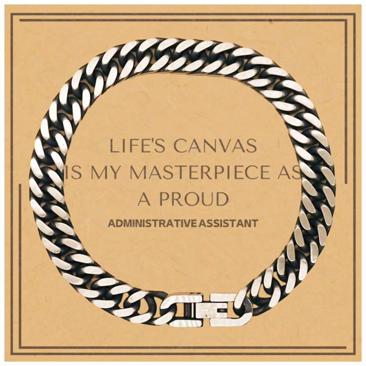 Proud Administrative Assistant Gifts, Life's canvas is my masterpiece, Epic Birthday Christmas Unique Cuban Link Chain Bracelet For Administrative Assistant, Coworkers, Men, Women, Friends
