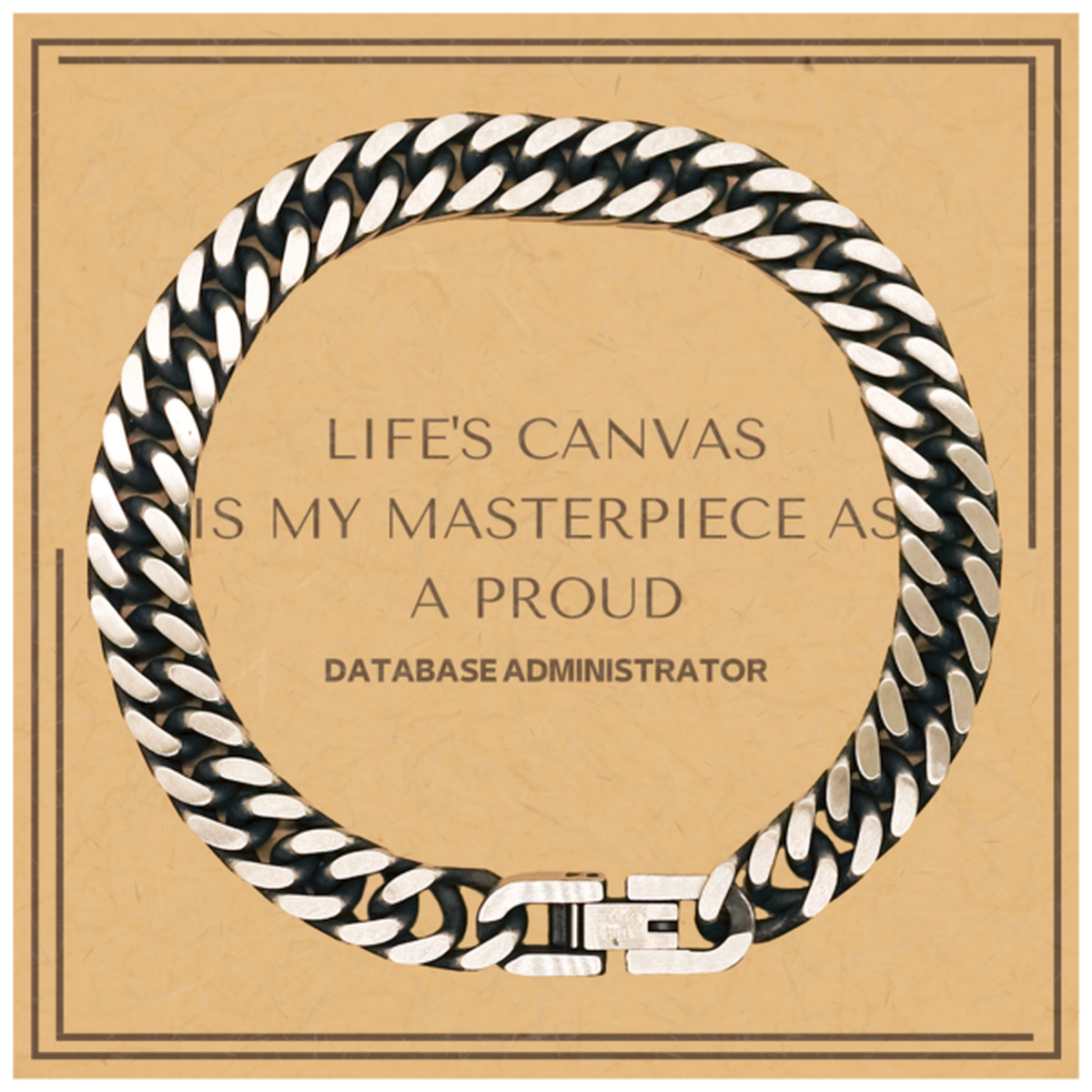Proud Database Administrator Gifts, Life's canvas is my masterpiece, Epic Birthday Christmas Unique Cuban Link Chain Bracelet For Database Administrator, Coworkers, Men, Women, Friends