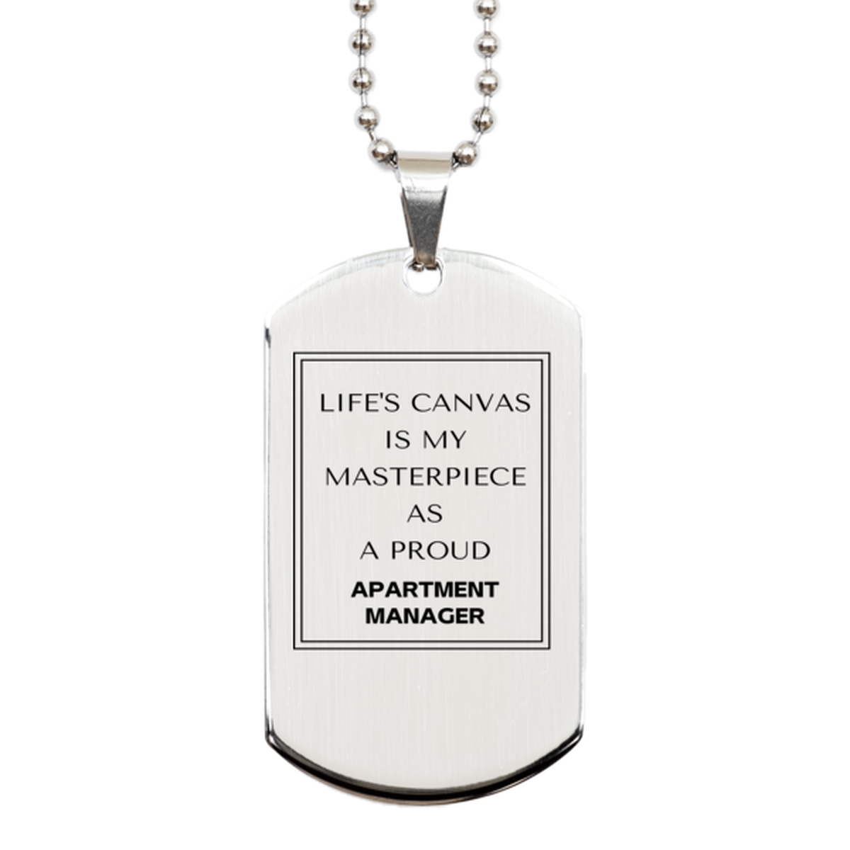 Proud Apartment Manager Gifts, Life's canvas is my masterpiece, Epic Birthday Christmas Unique Silver Dog Tag For Apartment Manager, Coworkers, Men, Women, Friends