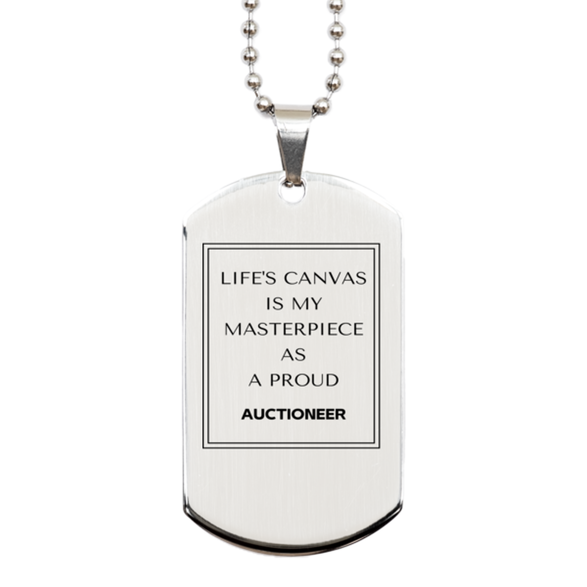 Proud Auctioneer Gifts, Life's canvas is my masterpiece, Epic Birthday Christmas Unique Silver Dog Tag For Auctioneer, Coworkers, Men, Women, Friends