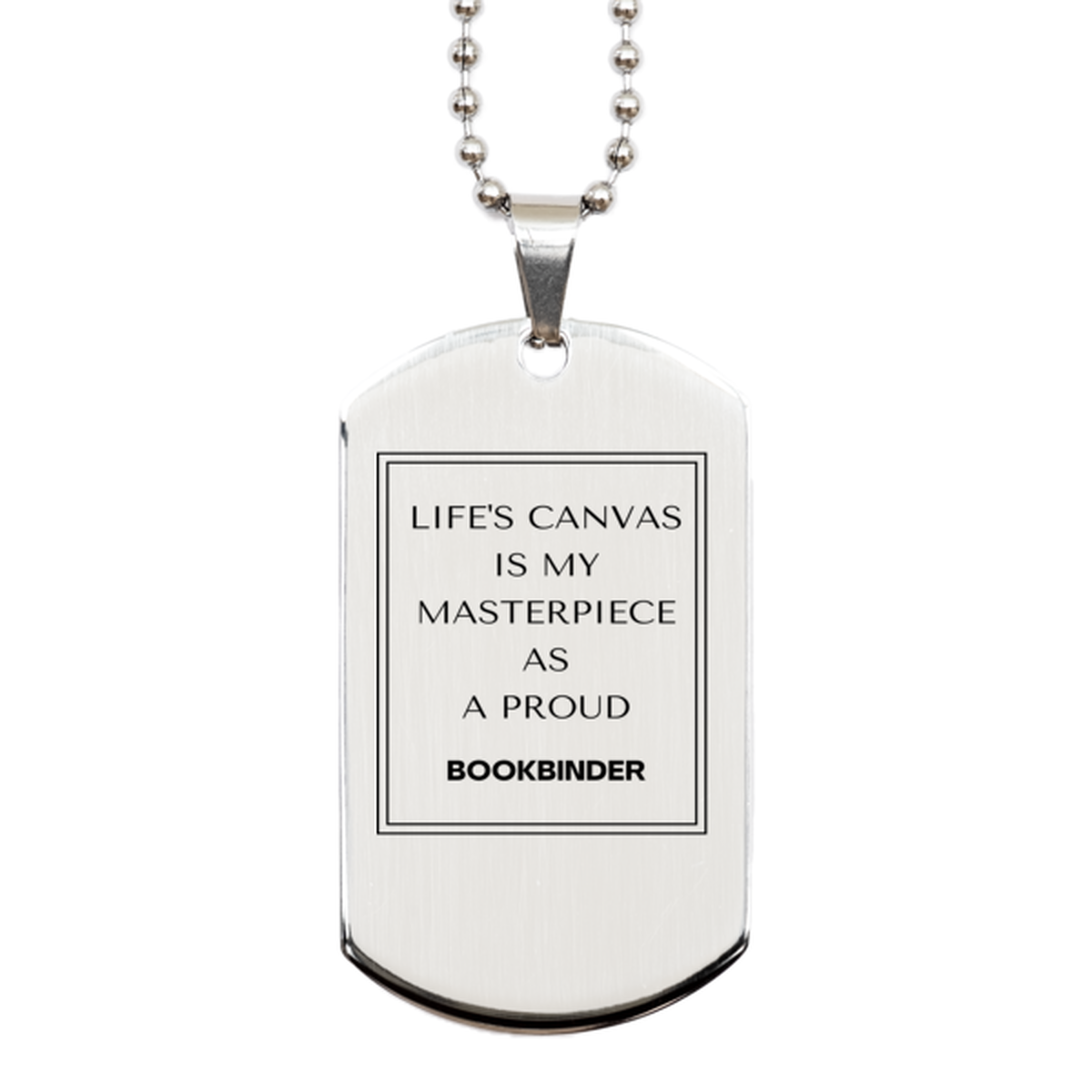Proud Bookbinder Gifts, Life's canvas is my masterpiece, Epic Birthday Christmas Unique Silver Dog Tag For Bookbinder, Coworkers, Men, Women, Friends