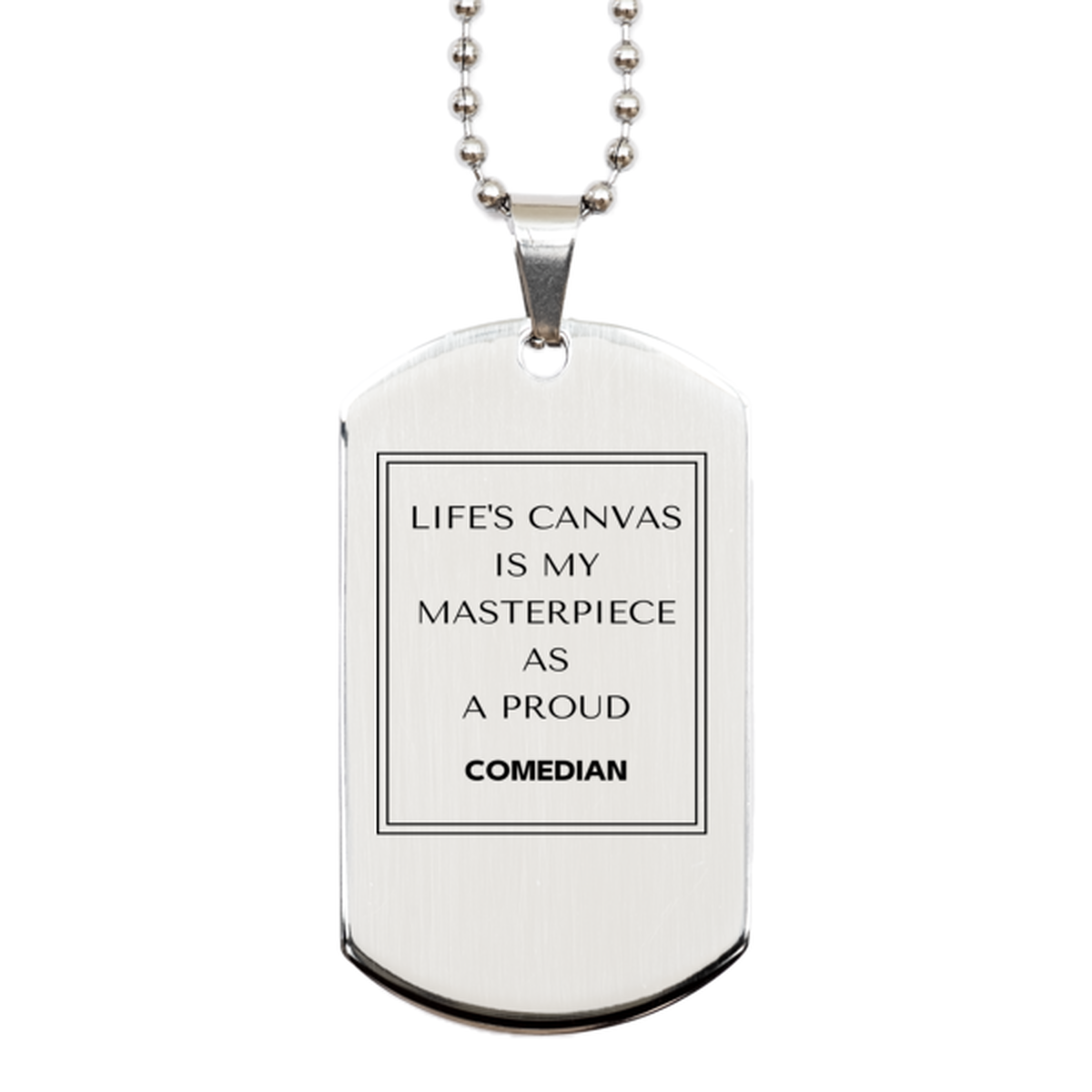 Proud Comedian Gifts, Life's canvas is my masterpiece, Epic Birthday Christmas Unique Silver Dog Tag For Comedian, Coworkers, Men, Women, Friends