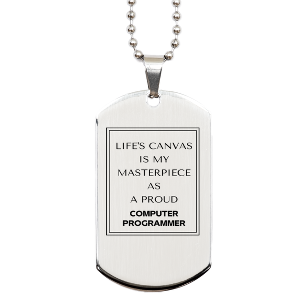 Computer Programmer Silver Dog Tag Necklace - Life's Canvas is My Masterpiece | Birthday Gift