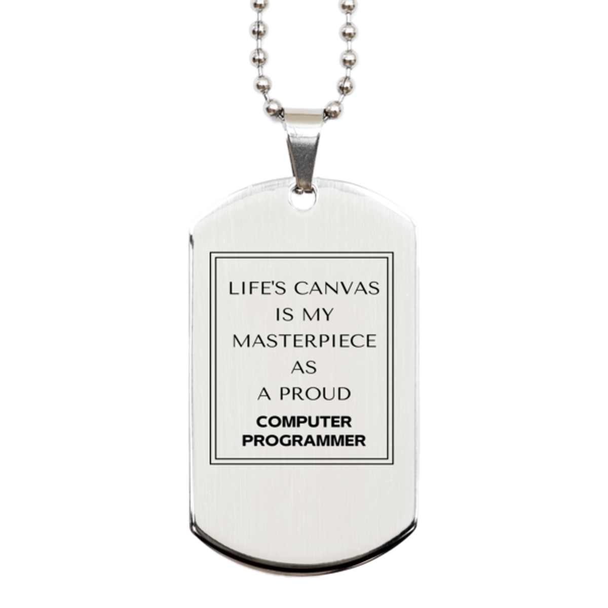 Proud Computer Programmer Gifts, Life's canvas is my masterpiece, Epic Birthday Christmas Unique Silver Dog Tag For Computer Programmer, Coworkers, Men, Women, Friends