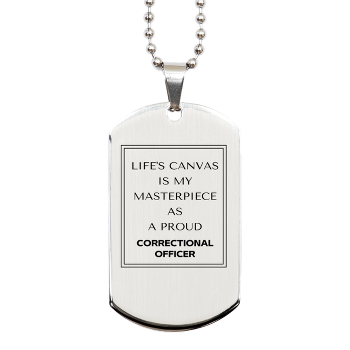 Proud Correctional Officer Gifts, Life's canvas is my masterpiece, Epic Birthday Christmas Unique Silver Dog Tag For Correctional Officer, Coworkers, Men, Women, Friends