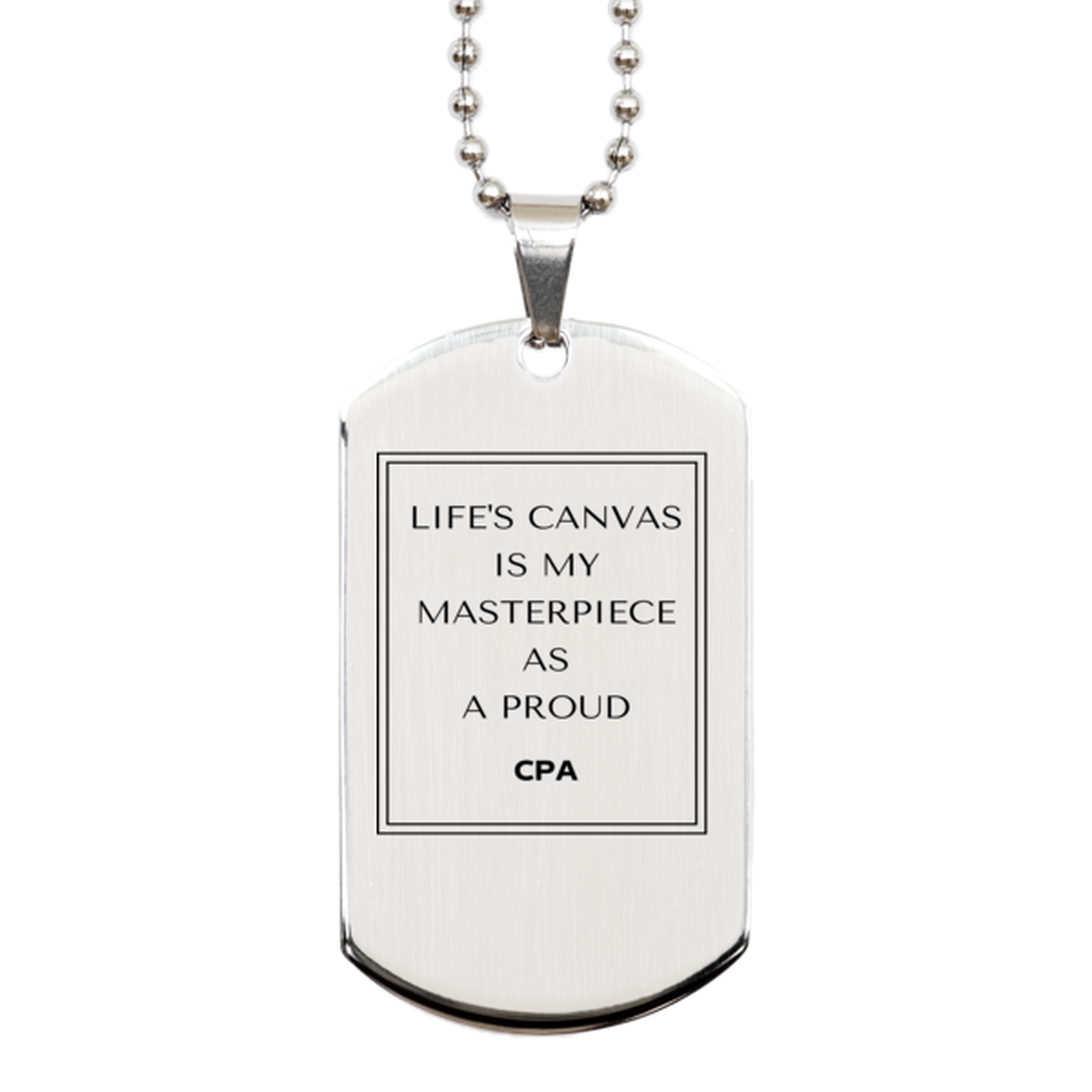 CPA Silver Dog Tag Necklace - Life's Canvas is My Masterpiece | Perfect Gift for Professionals