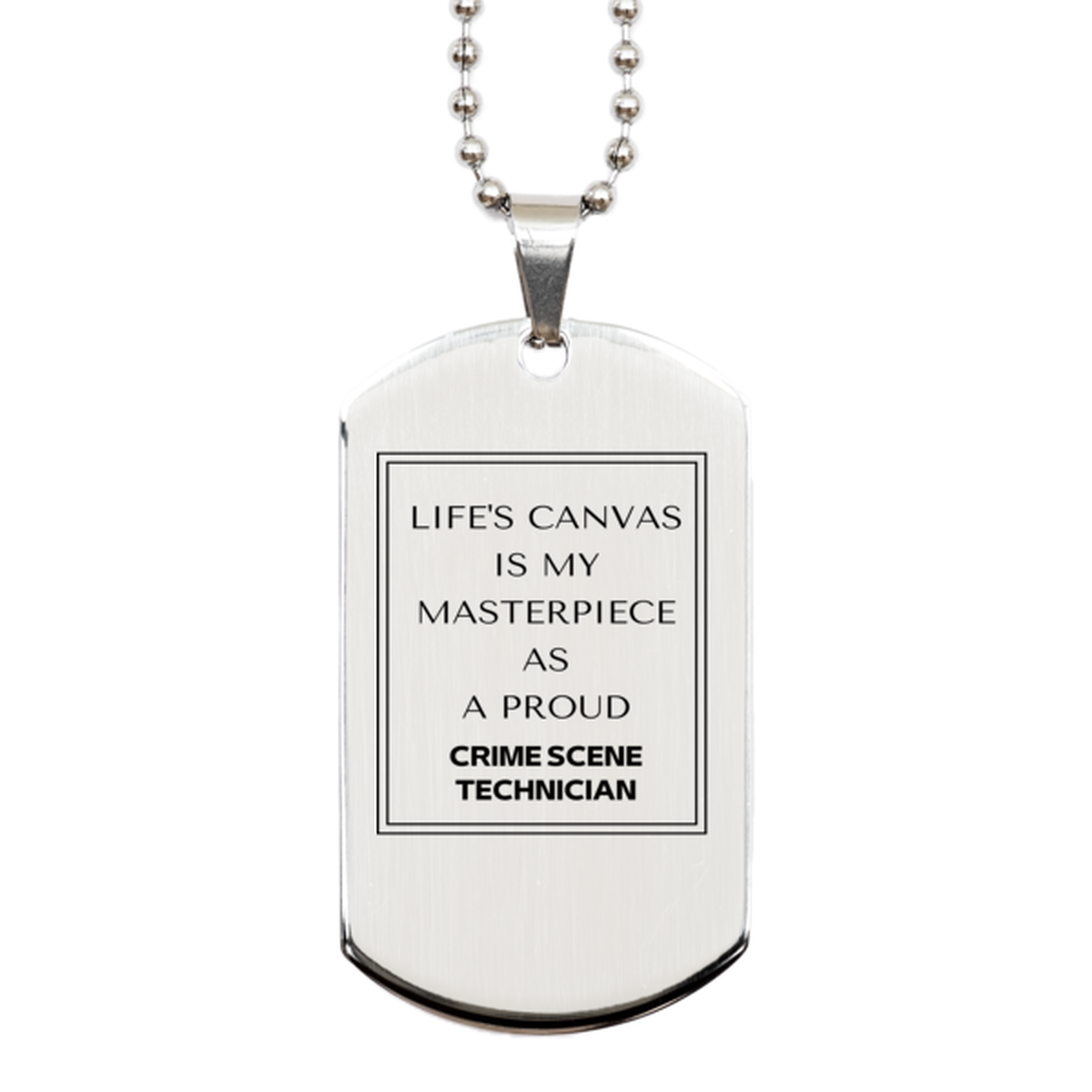 Crime Scene Technician Silver Dog Tag Necklace - Life's Canvas Is My Masterpiece | Perfect Gift