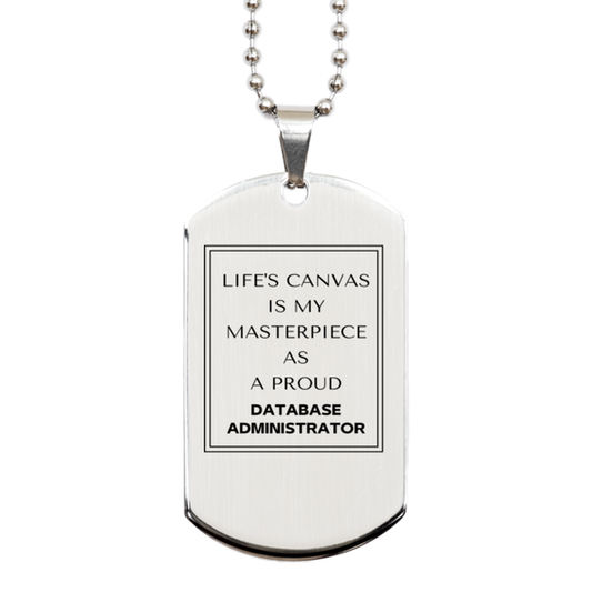 Database Administrator Silver Dog Tag Necklace - Life's Canvas is My Masterpiece | Perfect Gift
