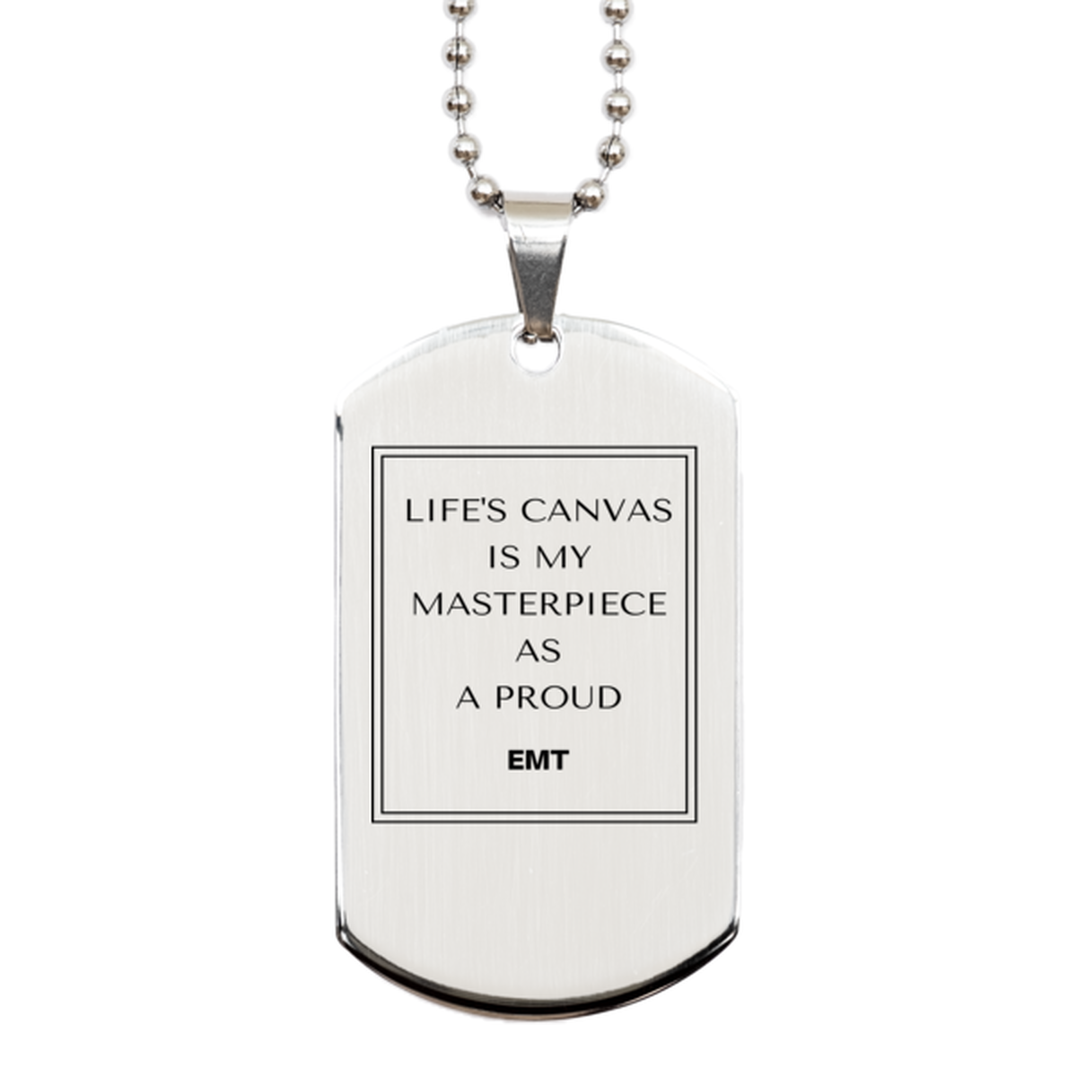 EMT Silver Dog Tag Necklace - Life's Canvas is My Masterpiece | Perfect Gift