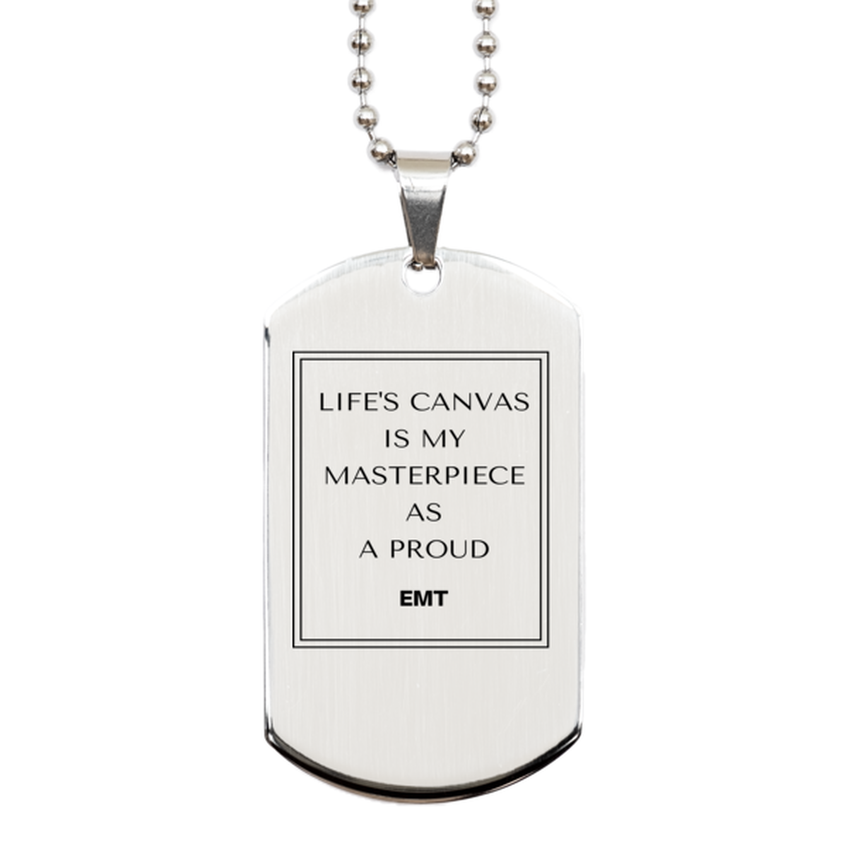 Proud EMT Gifts, Life's canvas is my masterpiece, Epic Birthday Christmas Unique Silver Dog Tag For EMT, Coworkers, Men, Women, Friends