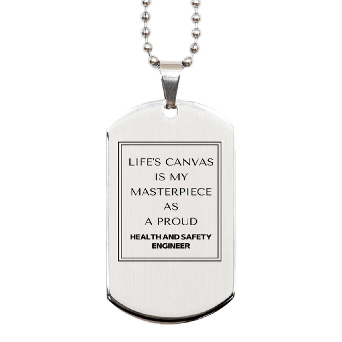Proud Health and Safety Engineer Gifts, Life's canvas is my masterpiece, Epic Birthday Christmas Unique Silver Dog Tag For Health and Safety Engineer, Coworkers, Men, Women, Friends