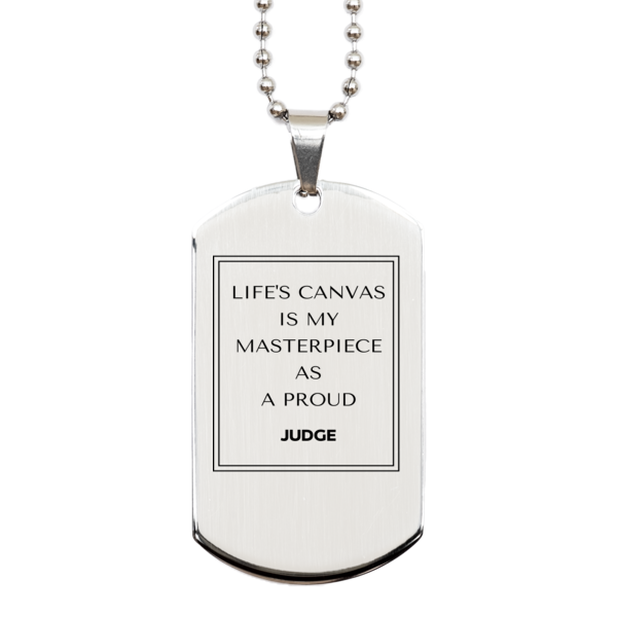 Judge Silver Dog Tag Necklace - Life's Canvas is My Masterpiece | Unique Gift for Judges