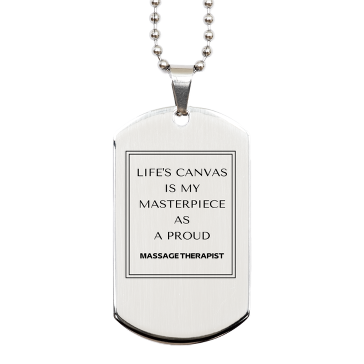 Proud Massage Therapist Gifts, Life's canvas is my masterpiece, Epic Birthday Christmas Unique Silver Dog Tag For Massage Therapist, Coworkers, Men, Women, Friends
