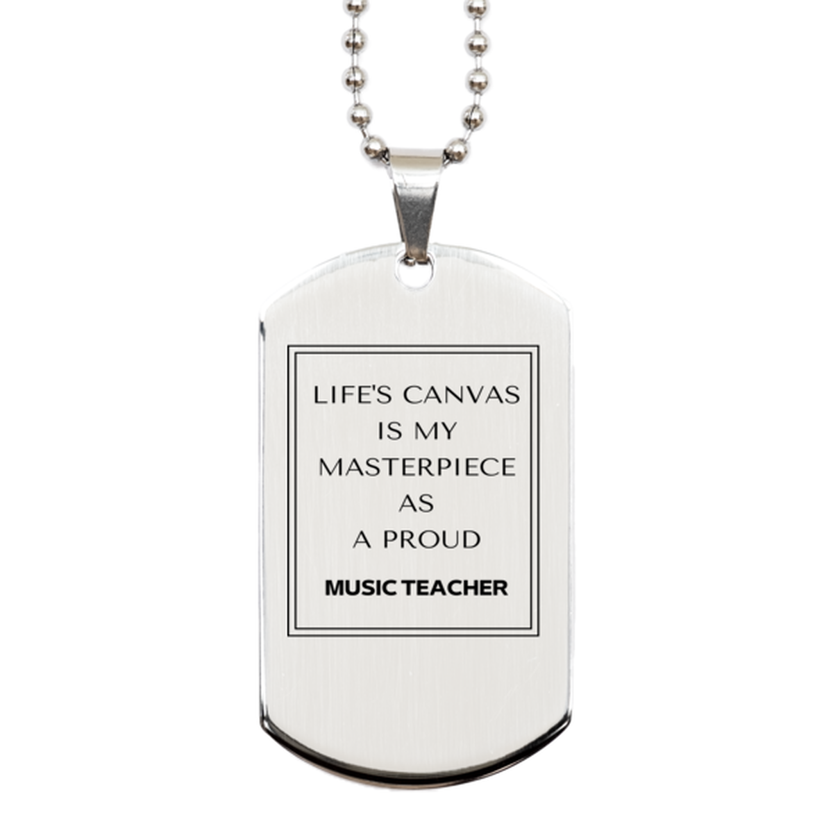Music Teacher Silver Dog Tag Necklace - Life's Canvas is My Masterpiece | Perfect Gift