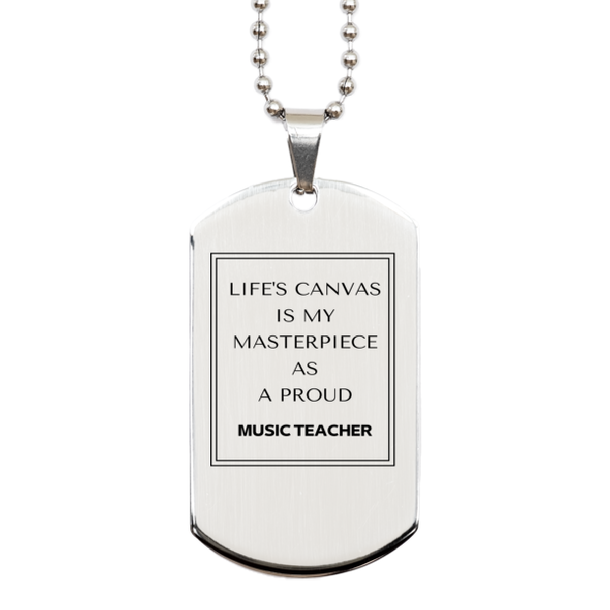 Proud Music Teacher Gifts, Life's canvas is my masterpiece, Epic Birthday Christmas Unique Silver Dog Tag For Music Teacher, Coworkers, Men, Women, Friends