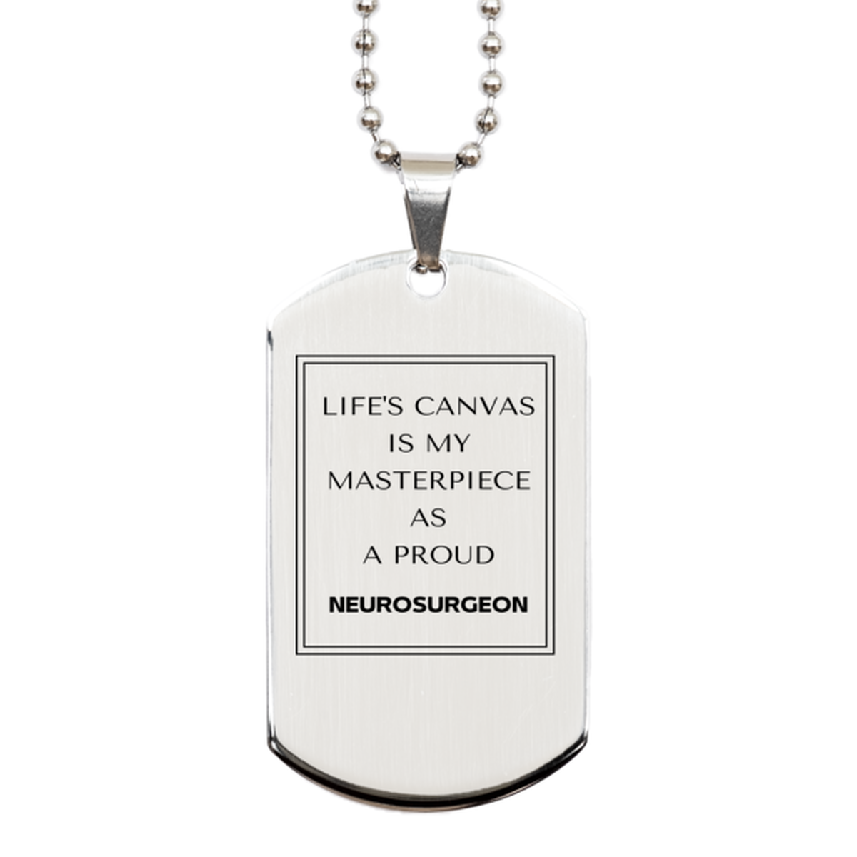 Neurosurgeon Silver Dog Tag Necklace - Life's Canvas is My Masterpiece | Birthday Gift