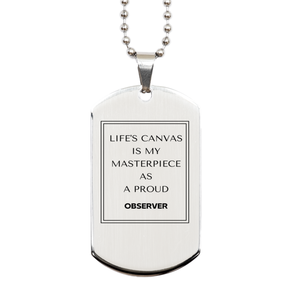 Observer Silver Dog Tag Necklace - Life's Canvas is My Masterpiece | Inspirational Gift