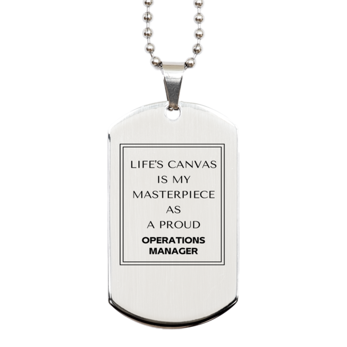 Proud Operations Manager Gifts, Life's canvas is my masterpiece, Epic Birthday Christmas Unique Silver Dog Tag For Operations Manager, Coworkers, Men, Women, Friends