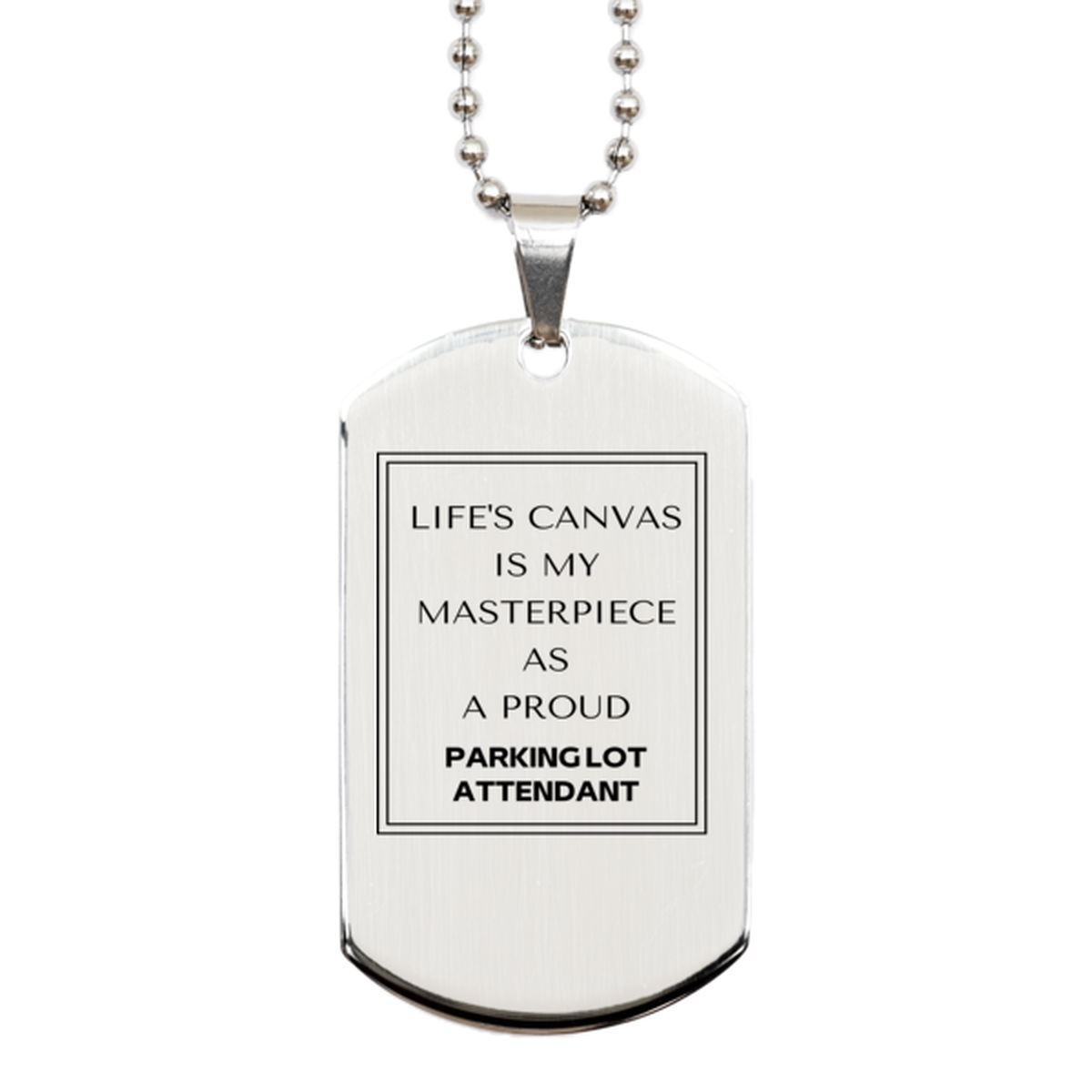 Parking Lot Attendant Silver Dog Tag Necklace - Life's Canvas is My Masterpiece | Unique Gift