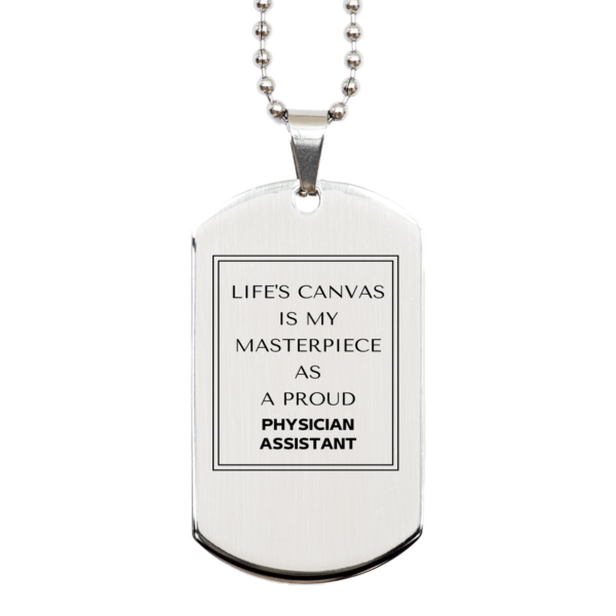 Physician Assistant Silver Dog Tag Necklace - Life's Canvas is My Masterpiece | Unique Gift