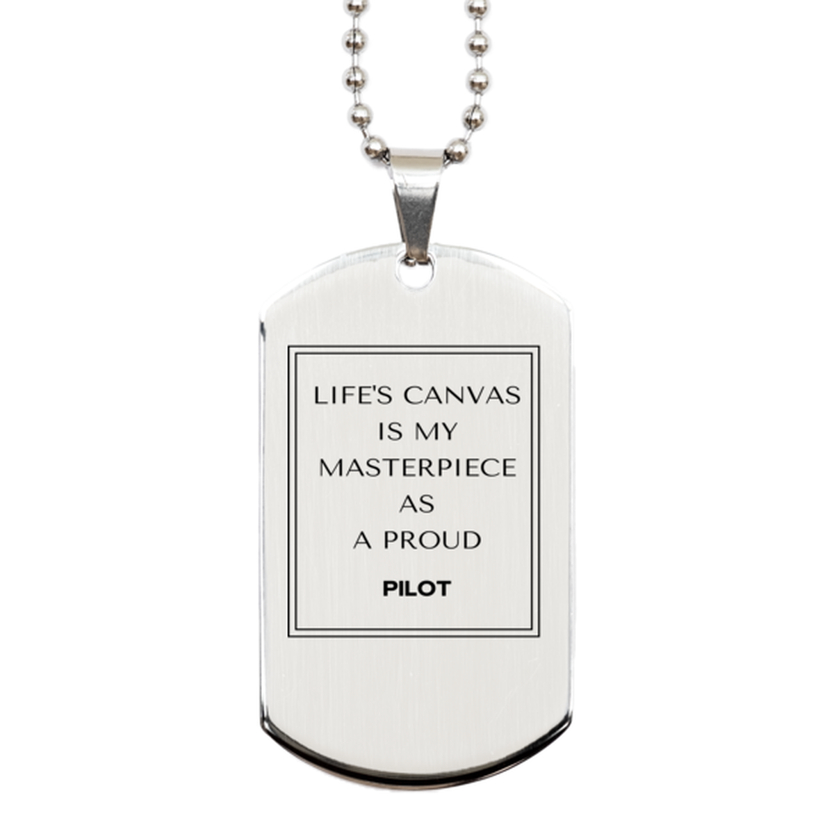 Proud Pilot Gifts, Life's canvas is my masterpiece, Epic Birthday Christmas Unique Silver Dog Tag For Pilot, Coworkers, Men, Women, Friends