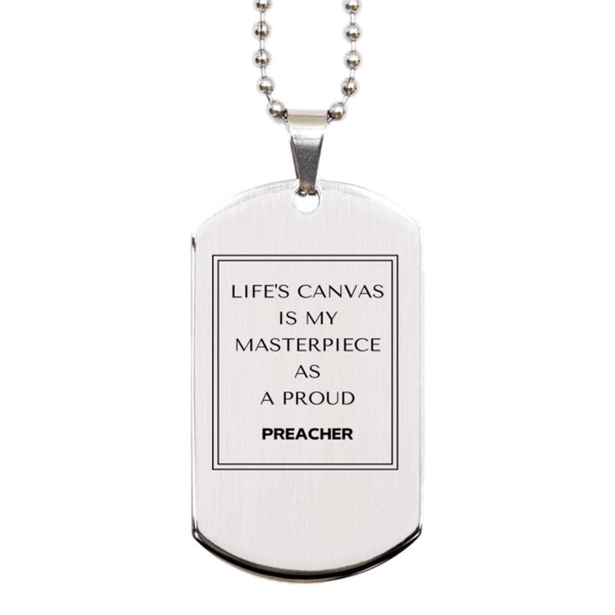 Preacher Silver Dog Tag Necklace - Life's Canvas is My Masterpiece | Inspirational Gift