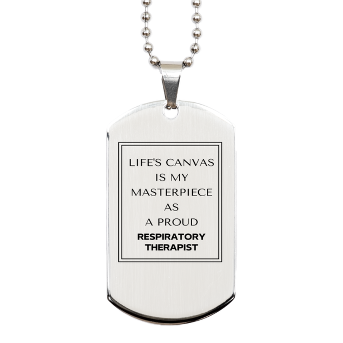 Proud Respiratory Therapist Gifts, Life's canvas is my masterpiece, Epic Birthday Christmas Unique Silver Dog Tag For Respiratory Therapist, Coworkers, Men, Women, Friends