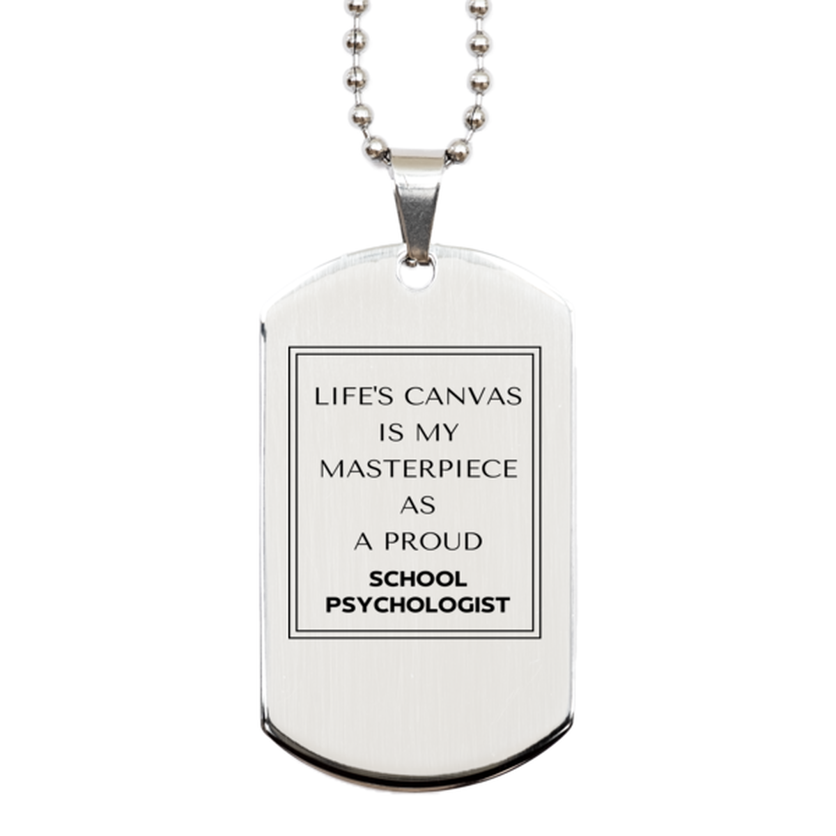 School Psychologist Silver Dog Tag Necklace - Life's Canvas is My Masterpiece | Perfect Gift