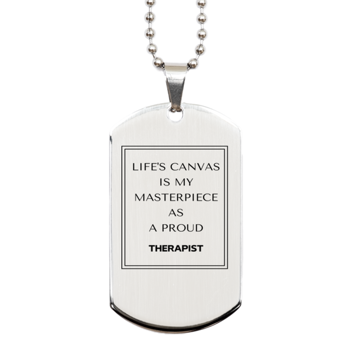 Proud Therapist Gifts, Life's canvas is my masterpiece, Epic Birthday Christmas Unique Silver Dog Tag For Therapist, Coworkers, Men, Women, Friends