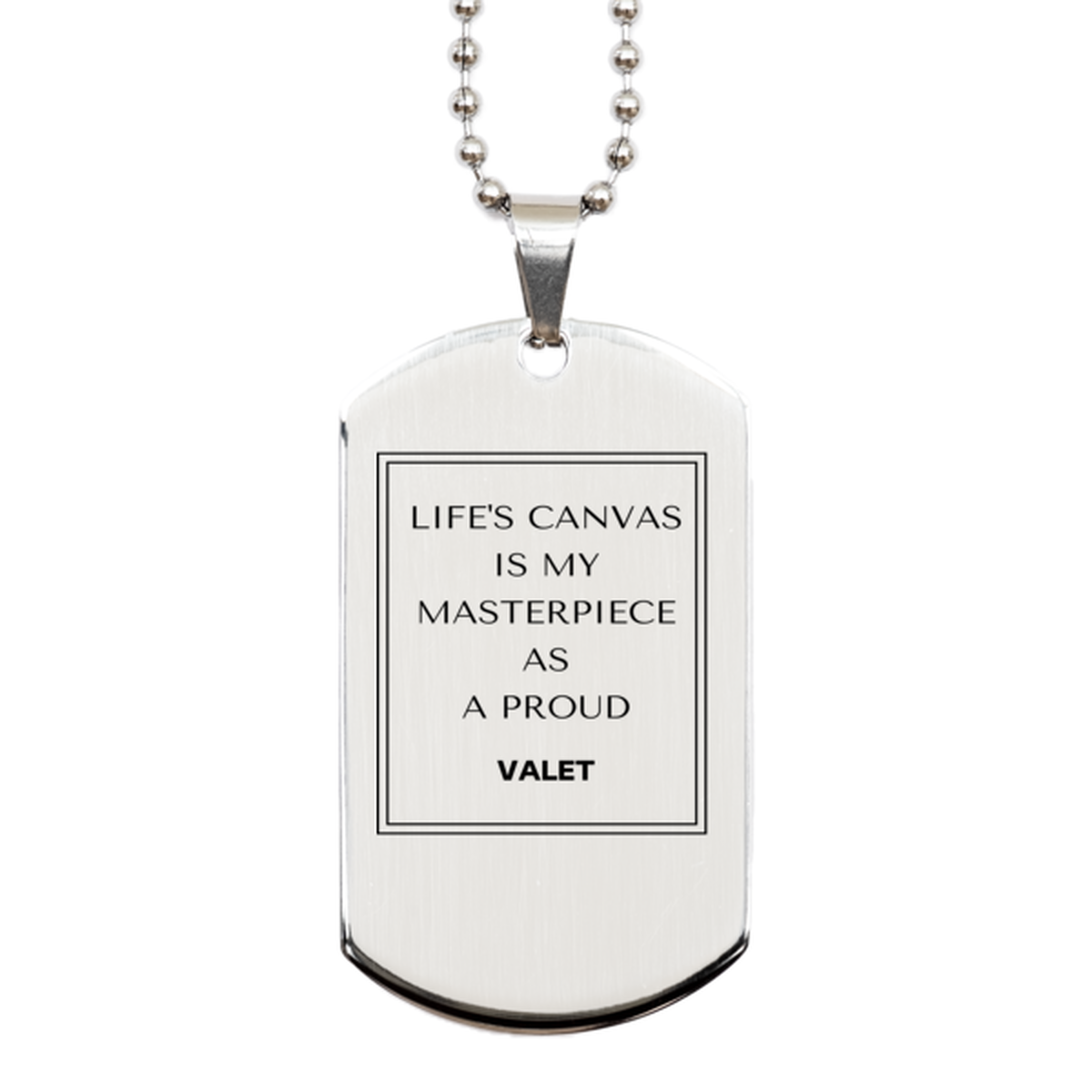Proud Valet Gifts, Life's canvas is my masterpiece, Epic Birthday Christmas Unique Silver Dog Tag For Valet, Coworkers, Men, Women, Friends