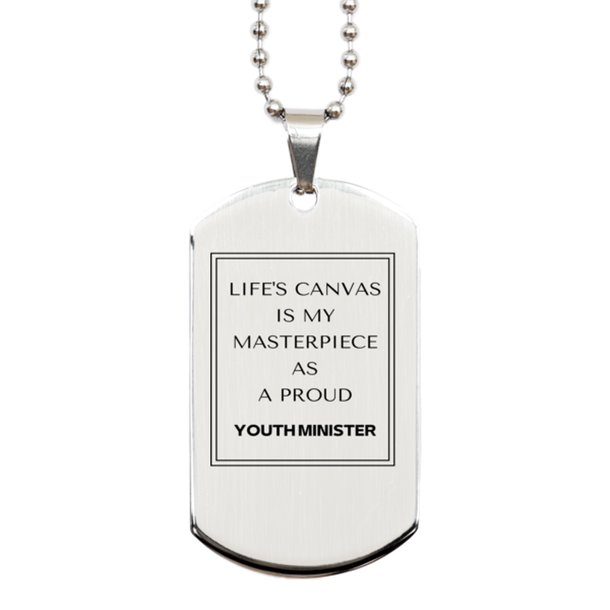 Proud Youth Minister Gifts, Life's canvas is my masterpiece, Epic Birthday Christmas Unique Silver Dog Tag For Youth Minister, Coworkers, Men, Women, Friends