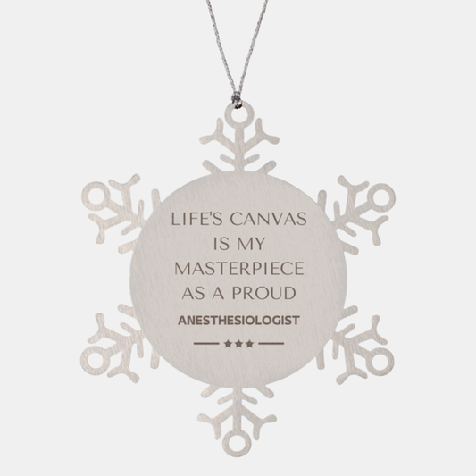 Anesthesiologist Snowflake Ornament - Life's Canvas is My Masterpiece | Christmas Gift