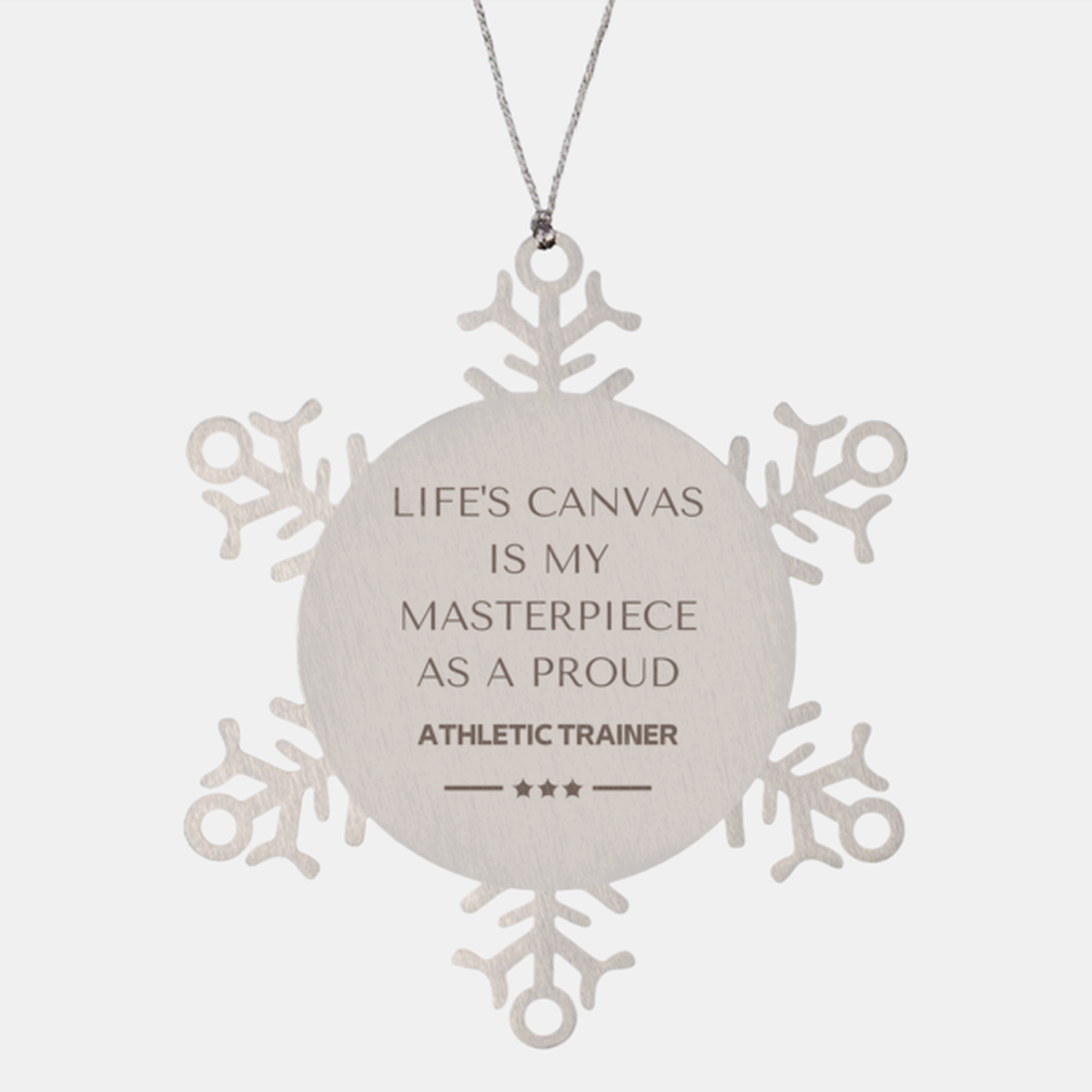 Athletic Trainer Snowflake Ornament - Life's Canvas is My Masterpiece | Christmas Gift