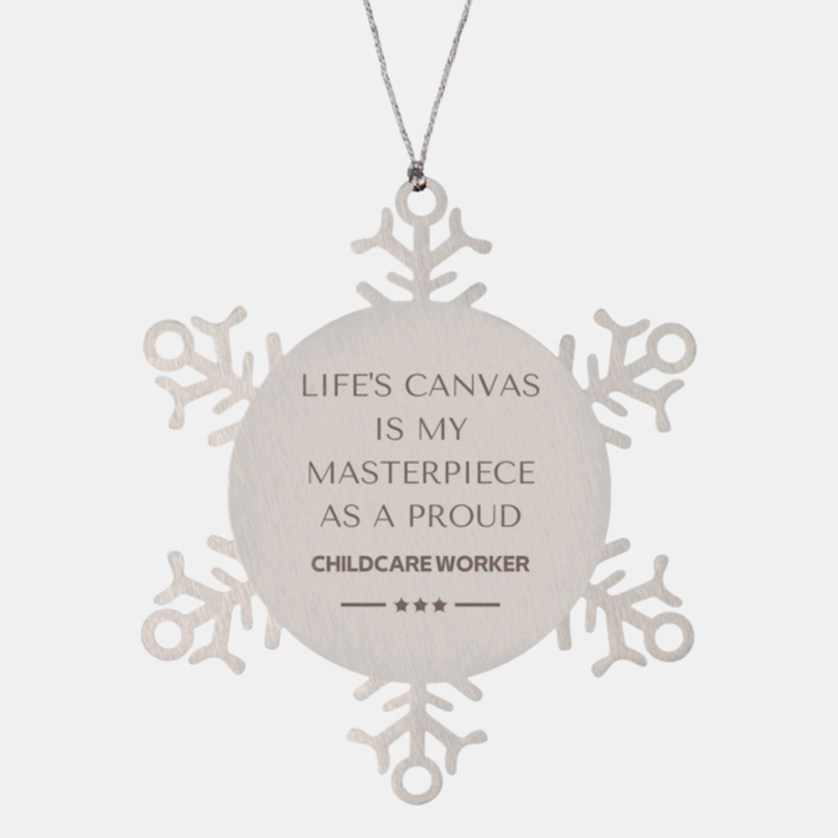 Proud Childcare Worker Gifts, Life's canvas is my masterpiece, Epic Birthday Christmas Unique Snowflake Ornament For Childcare Worker, Coworkers, Men, Women, Friends