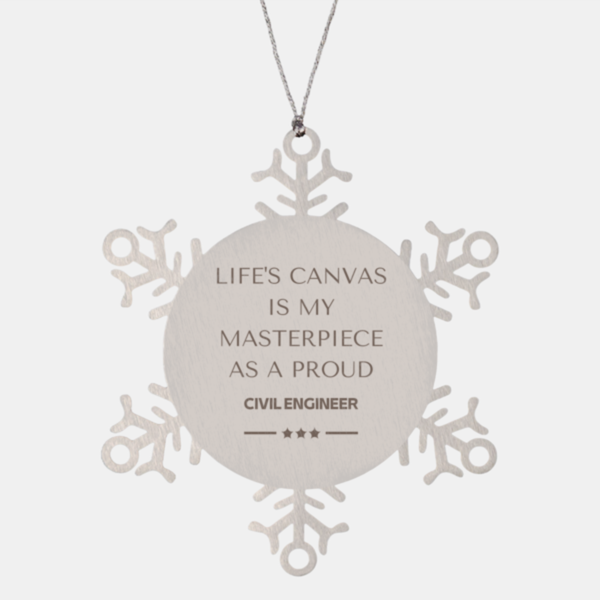 Civil Engineer Snowflake Ornament - Life's Canvas is My Masterpiece | Christmas Gift