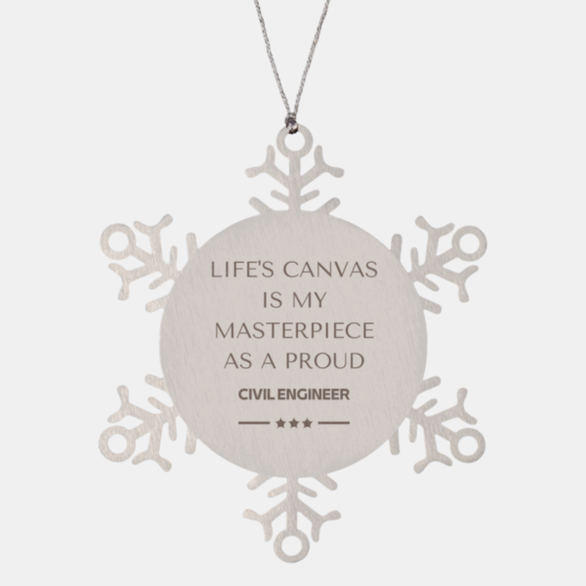 Civil Engineer Snowflake Ornament - Life's Canvas is My Masterpiece | Christmas Gift