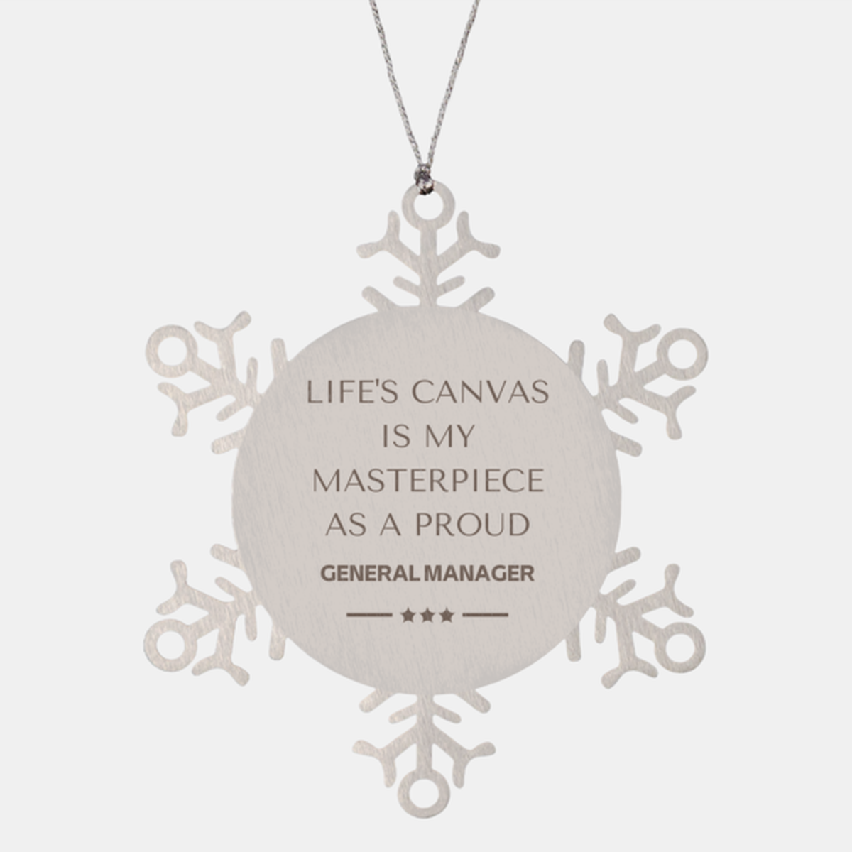 Proud General Manager Gifts, Life's canvas is my masterpiece, Epic Birthday Christmas Unique Snowflake Ornament For General Manager, Coworkers, Men, Women, Friends