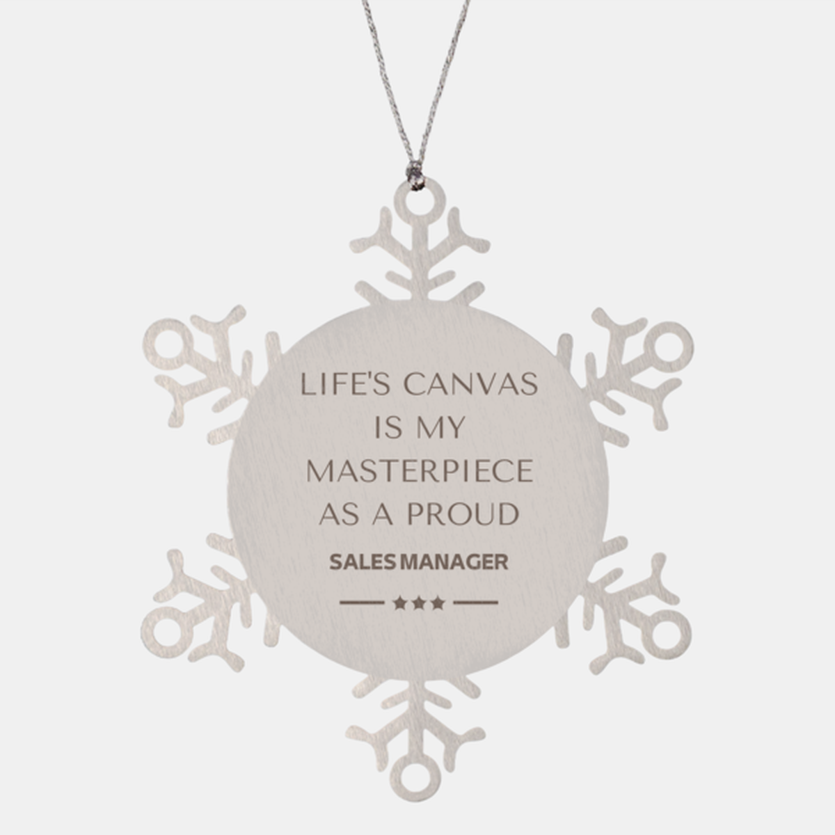 Sales Manager Snowflake Ornament - Life's Canvas is My Masterpiece | Christmas Gift
