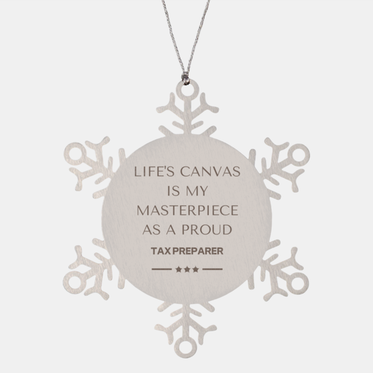 Proud Tax Preparer Gifts, Life's canvas is my masterpiece, Epic Birthday Christmas Unique Snowflake Ornament For Tax Preparer, Coworkers, Men, Women, Friends