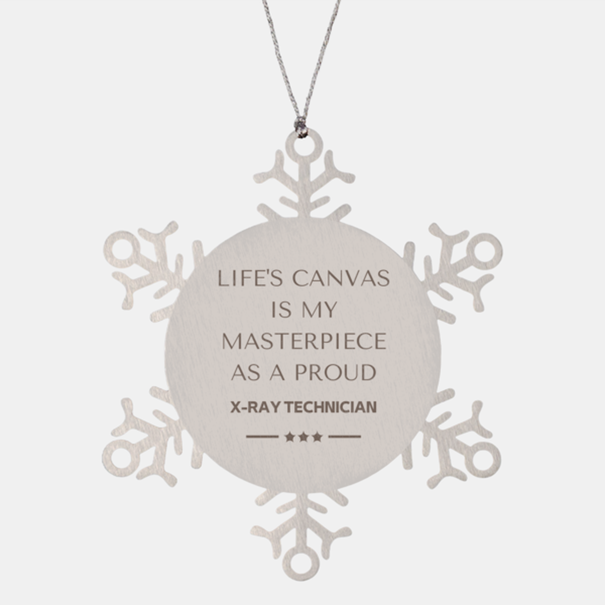 X-Ray Technician Snowflake Ornament - Life's Canvas is My Masterpiece | Christmas Gift