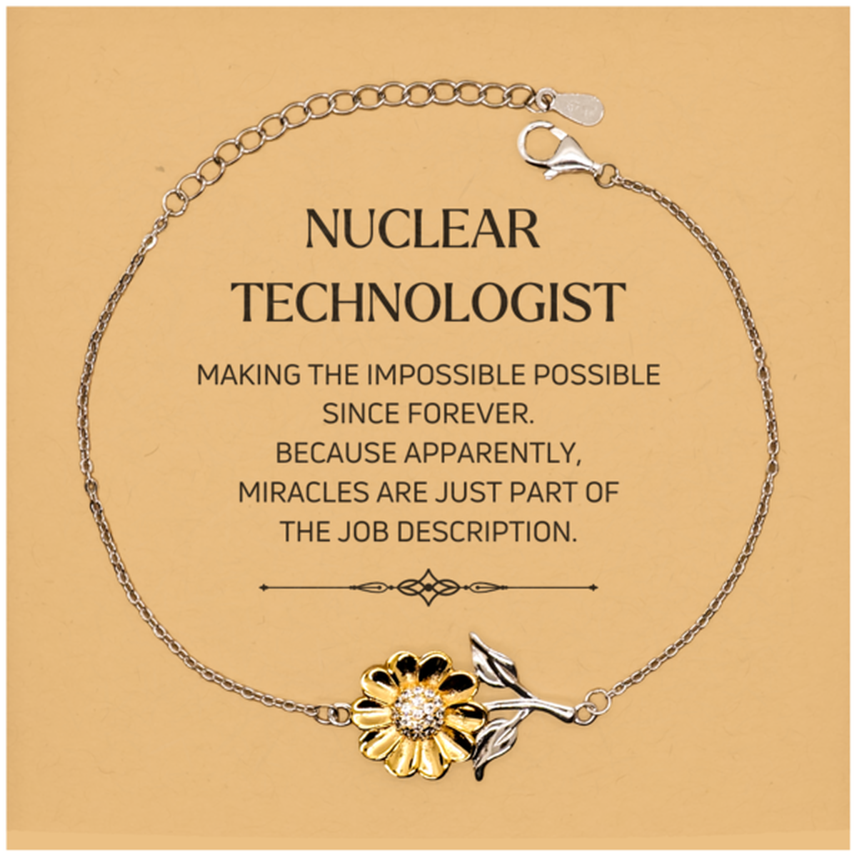 Funny Nuclear Technologist Gifts, Miracles are just part of the job description, Inspirational Birthday Christmas Sunflower Bracelet For Nuclear Technologist, Men, Women, Coworkers, Friends, Boss