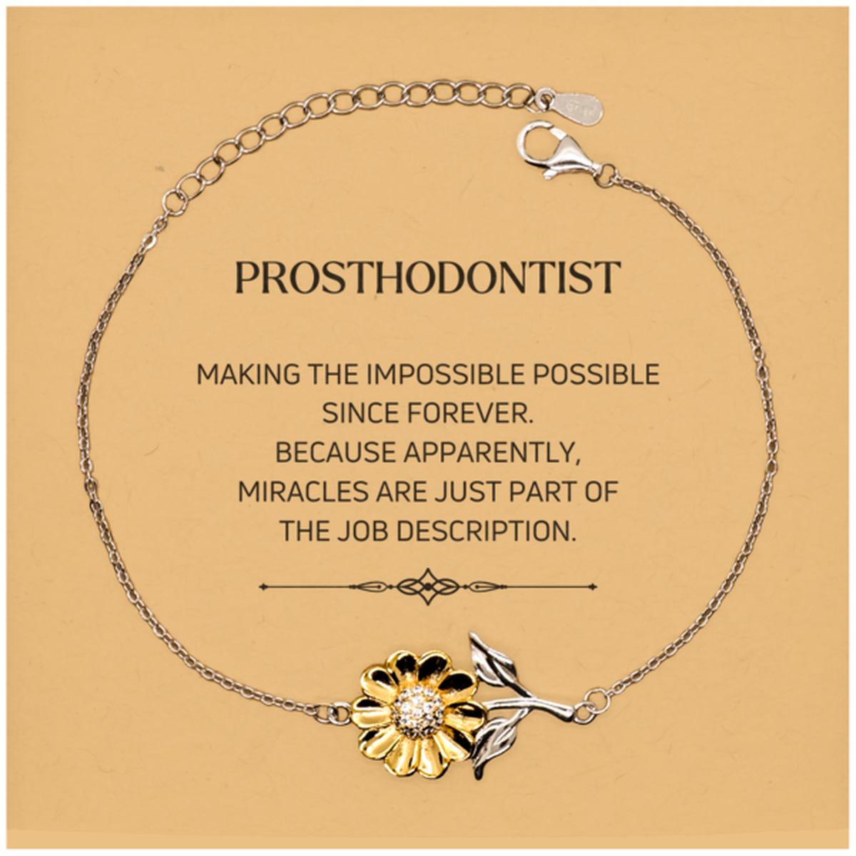 Funny Prosthodontist Gifts, Miracles are just part of the job description, Inspirational Birthday Christmas Sunflower Bracelet For Prosthodontist, Men, Women, Coworkers, Friends, Boss