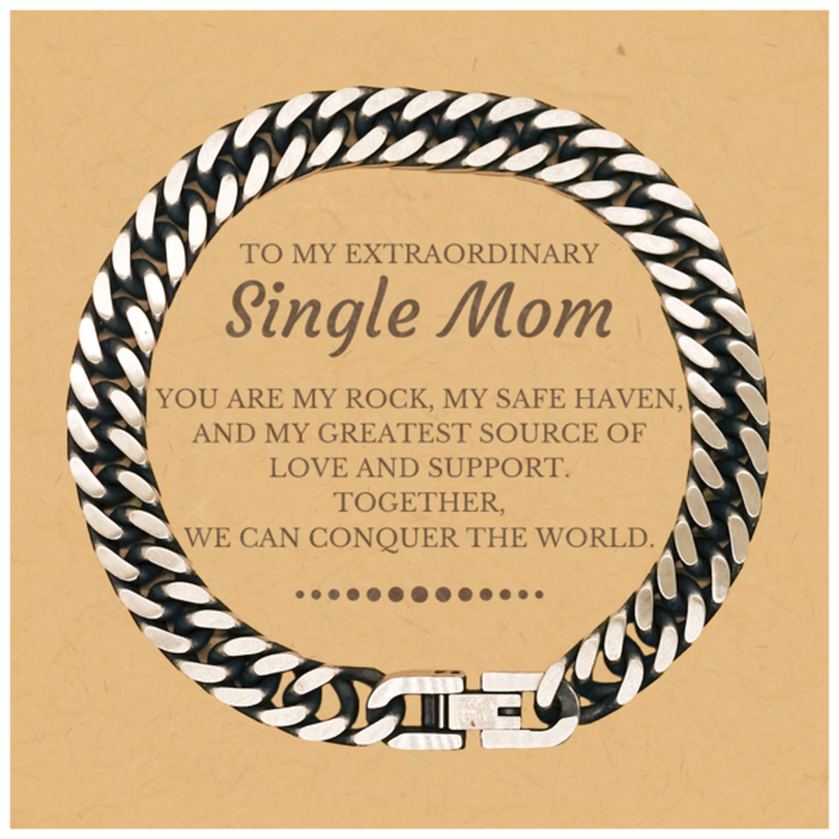 To My Extraordinary Single Mom Gifts, Together, we can conquer the world, Birthday Christmas Cuban Link Chain Bracelet For Single Mom, Christmas Gifts For Single Mom