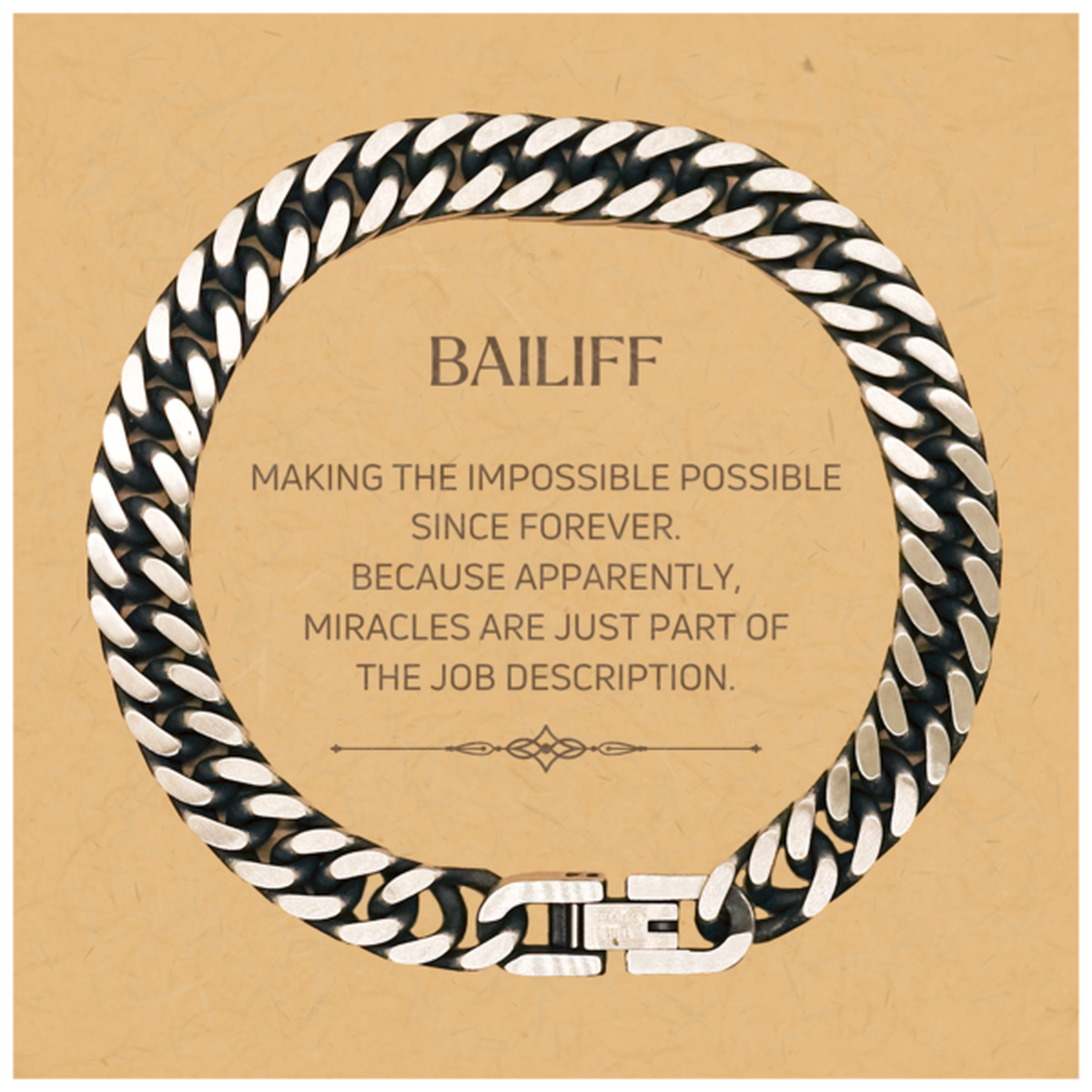 Funny Bailiff Gifts, Miracles are just part of the job description, Inspirational Birthday Christmas Cuban Link Chain Bracelet For Bailiff, Men, Women, Coworkers, Friends, Boss