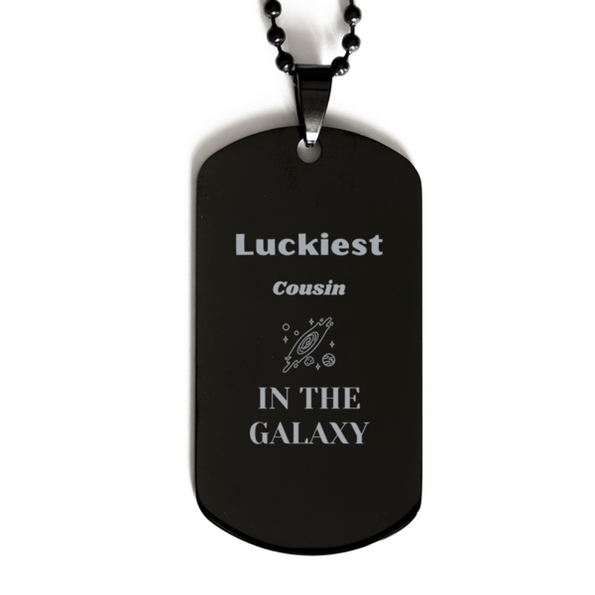 Luckiest Cousin in the Galaxy, To My Cousin Engraved Gifts, Christmas Cousin Black Dog Tag Gifts, X-mas Birthday Unique Gifts For Cousin Men Women