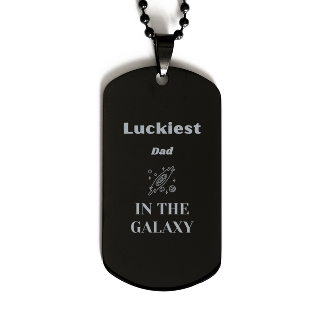 Luckiest Dad in the Galaxy, To My Dad Engraved Gifts, Christmas Dad Black Dog Tag Gifts, X-mas Birthday Unique Gifts For Dad Men Women