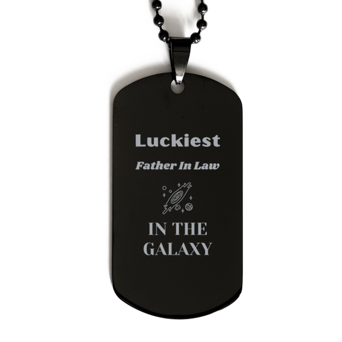 Luckiest Father In Law in the Galaxy, To My Father In Law Engraved Gifts, Christmas Father In Law Black Dog Tag Gifts, X-mas Birthday Unique Gifts For Father In Law Men Women
