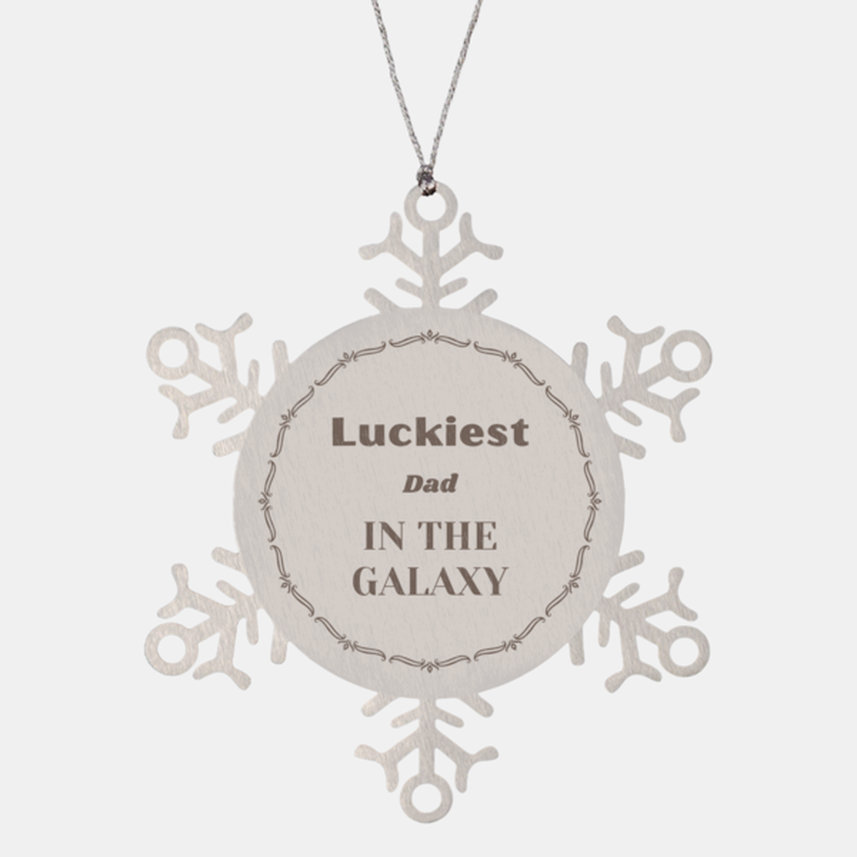 Dad Snowflake Ornament - Luckiest Dad in the Galaxy | Christmas Gift